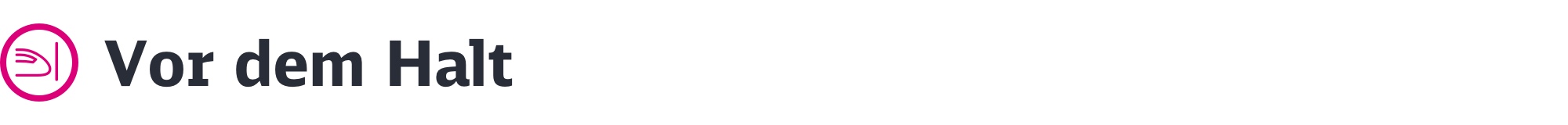 Überschrift Vor dem Halt